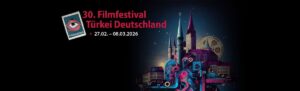 30. FİLMFESTİVALİ TÜRKİYE ALMANYA NÜRNBERG’DE BAŞLIYOR