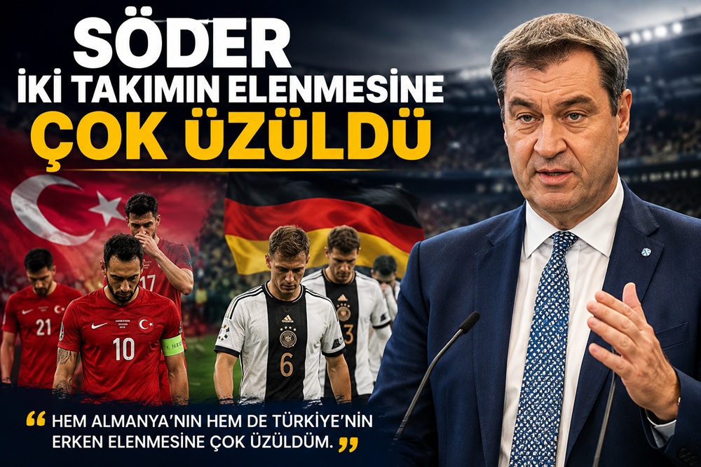 Söder: Almanya ve Türkiye’nin erken elenmesine çok üzüldüm